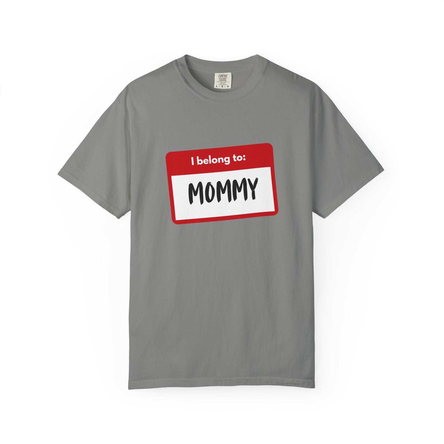 I Belong To Mommy - Comfy Tee