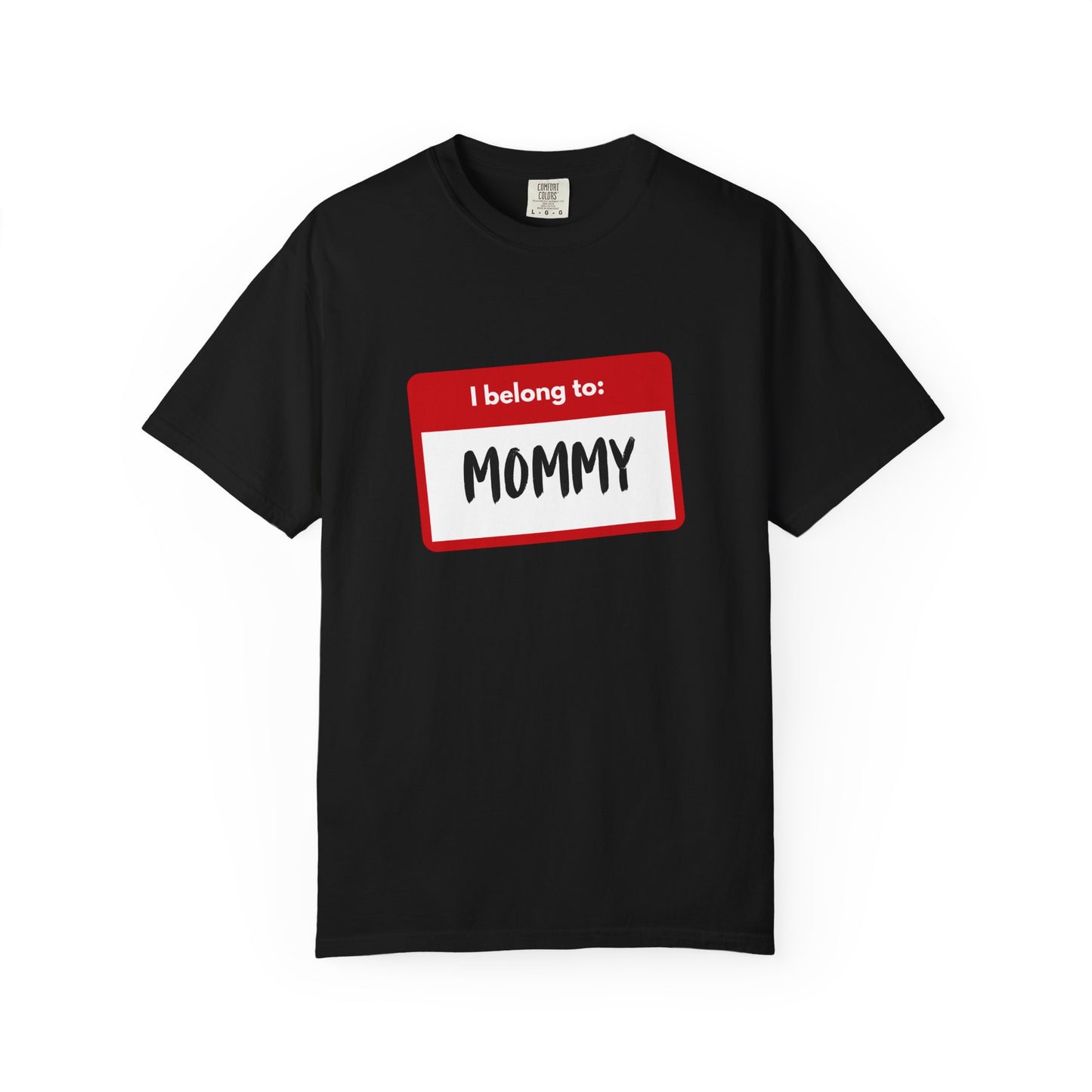 I Belong To Mommy - Comfy Tee