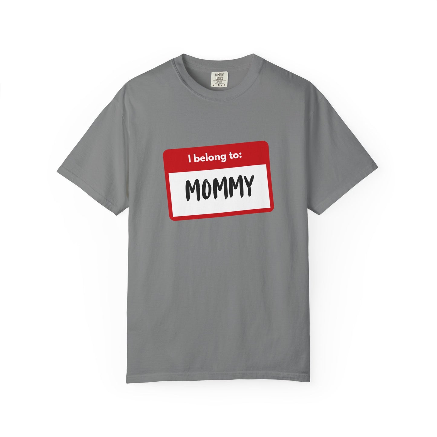 I Belong To Mommy - Comfy Tee