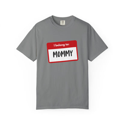I Belong To Mommy - Comfy Tee