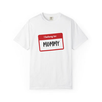 I Belong To Mommy - Comfy Tee